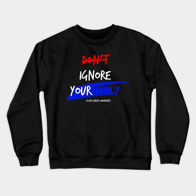 Don't Ignore Your Belly colon cancer symptoms awareness Crewneck Sweatshirt by YourSelf101